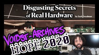Disgusting Secrets of Real Hardware: HOPE 2020 Voidst-Archives