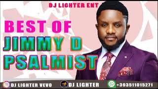BEST OF JIMMY D PSALMIST SONG MIX BY DJ LIGHTER/PLAYLIST 2023/WORSHIP/PRAISE