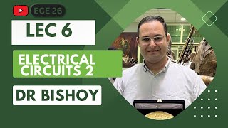 Electrical Circuits 2 Lecture 6 /Dr : Bishoy Sedhom