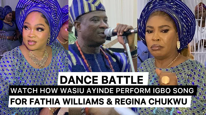 WATCH HOW FATHIA WILLIAMS & REGINA CHUKWU DO BATTLE FOR BEST DANCE AS WASIU AYINDE SING IGBO SONG