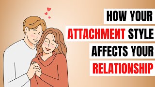 How Your Attachment Style Affects Your Relationships And Mental Health