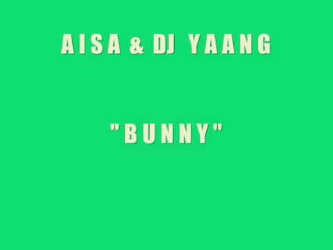 AISA & DJ YAANG - BUNNY (official version)