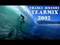 Trance History - YearMix 2002 (PvD, ATB, Cosmic Gate, Blank &amp; Jones) (The Best of CLASSIC TRANCE)