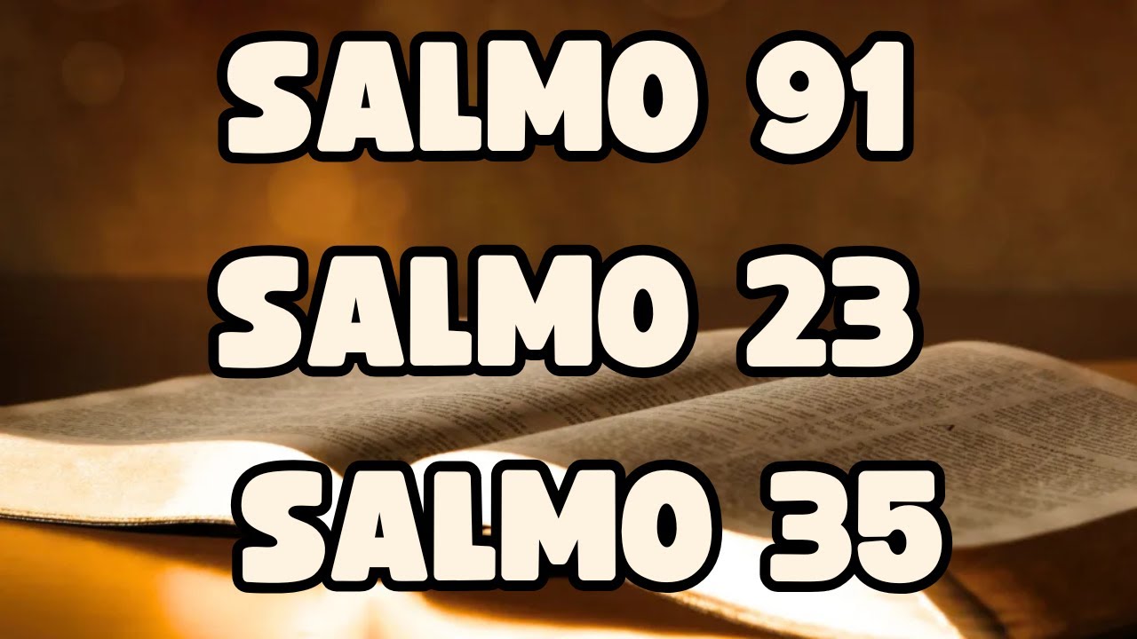 Salmo 91- Salmo 23 - Salmo 35 - Las tres oraciones más poderosas de la Biblia