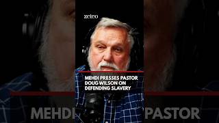 Mehdi Presses Doug Wilson on Defending Slavery