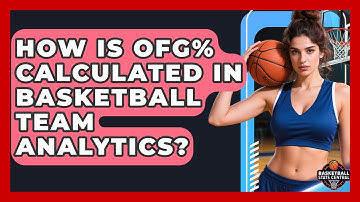 How Is OFG% Calculated In Basketball Team Analytics? - Basketball Stats Central