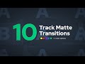 10 free track matte transitions  download for obs  streamlabs