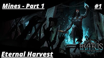 Iratus: Lord of the Dead Walkthrough #1 - Eternal Harvest - Best Build - Mines (Part 1/3)