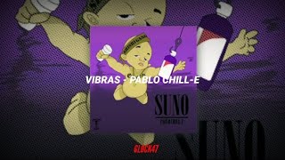 Vibras - Pablo Chill-e || Letra