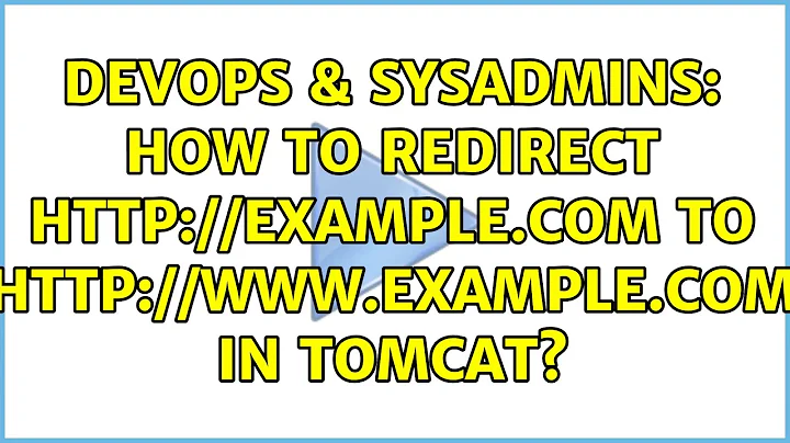 DevOps & SysAdmins: How to redirect http://example.com to http://www.example.com in tomcat?