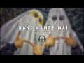 B A N D   K A M R E   M A I 🔥 - Slowed & Reverb 🌼💫 Song //Band kamre mai slowed aesthetic song..🌈🌝✌🏻