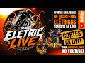CORTES DA ELETRIC LIVE - UPGRADE BIKES!