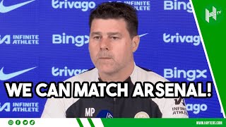 We can match Arsenal's levels! | Mauricio Pochettino | Arsenal vs Chelsea