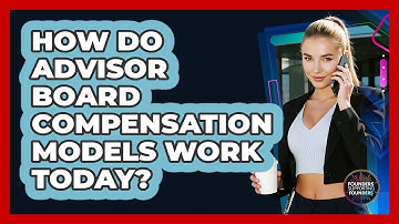 How Do Advisor Board Compensation Models Work Today? - Founders Supporting Founders