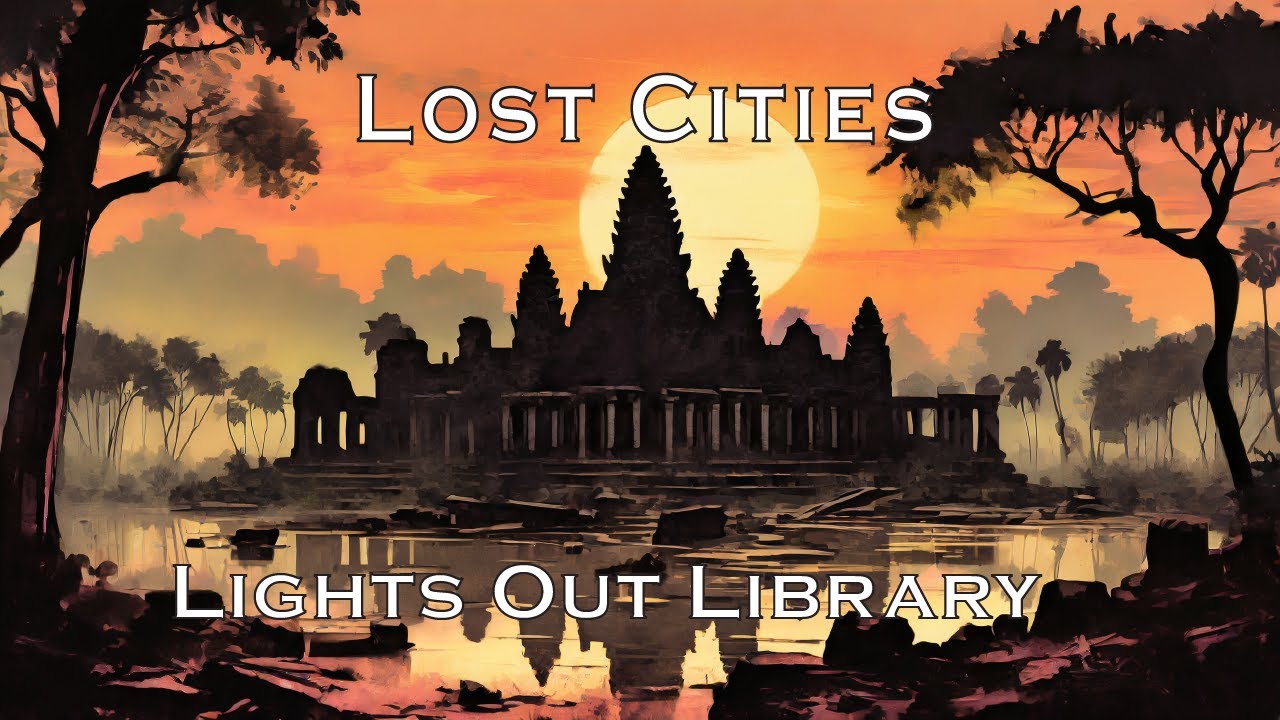 Lost Cities (Relaxing Bedtime Stories for Sleep, ASMR-ish)