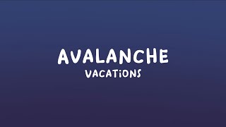 Vacations - Avalanche (Lyrics)