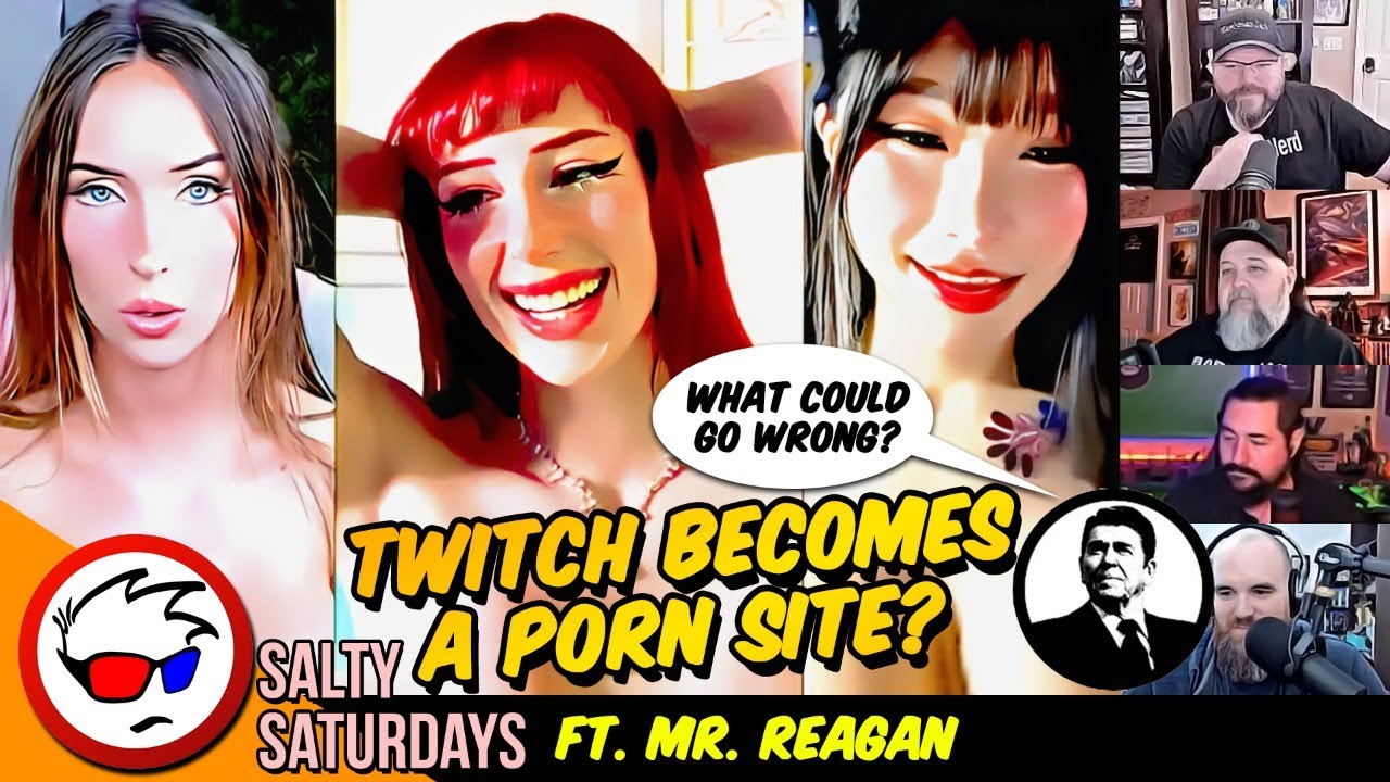 Twitch Becomes A Porn Site? ft. Mr. Reagan | Salty Saturdays
