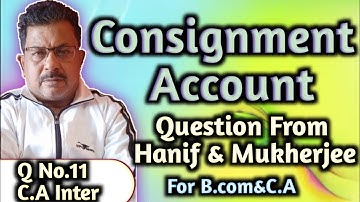 Consignment Accounting from Hanif and Mukherjee Question no 11ForCa & B.com||Rajusengupta classes||