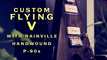 CUSTOM FLYING V with Rainville P-90 pickups -- Demo