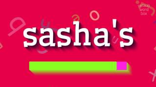How to say "sasha's"! (High Quality Voices)