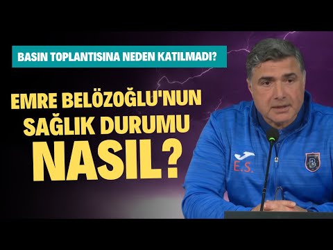 Emre Belözoğlu'nun sağlık durumu nasıl? | Basın toplantısında neden katılmadı?
