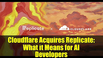 Cloudflare Acquires Replicate: What it Means for AI Developers