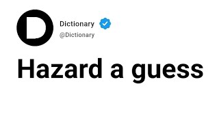 Hazard a guess Meaning In English