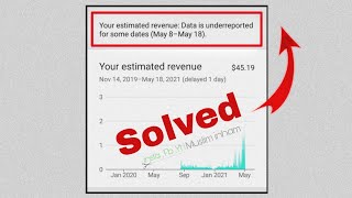 your estimated revenue data is underreported for some dates may 8 may 18