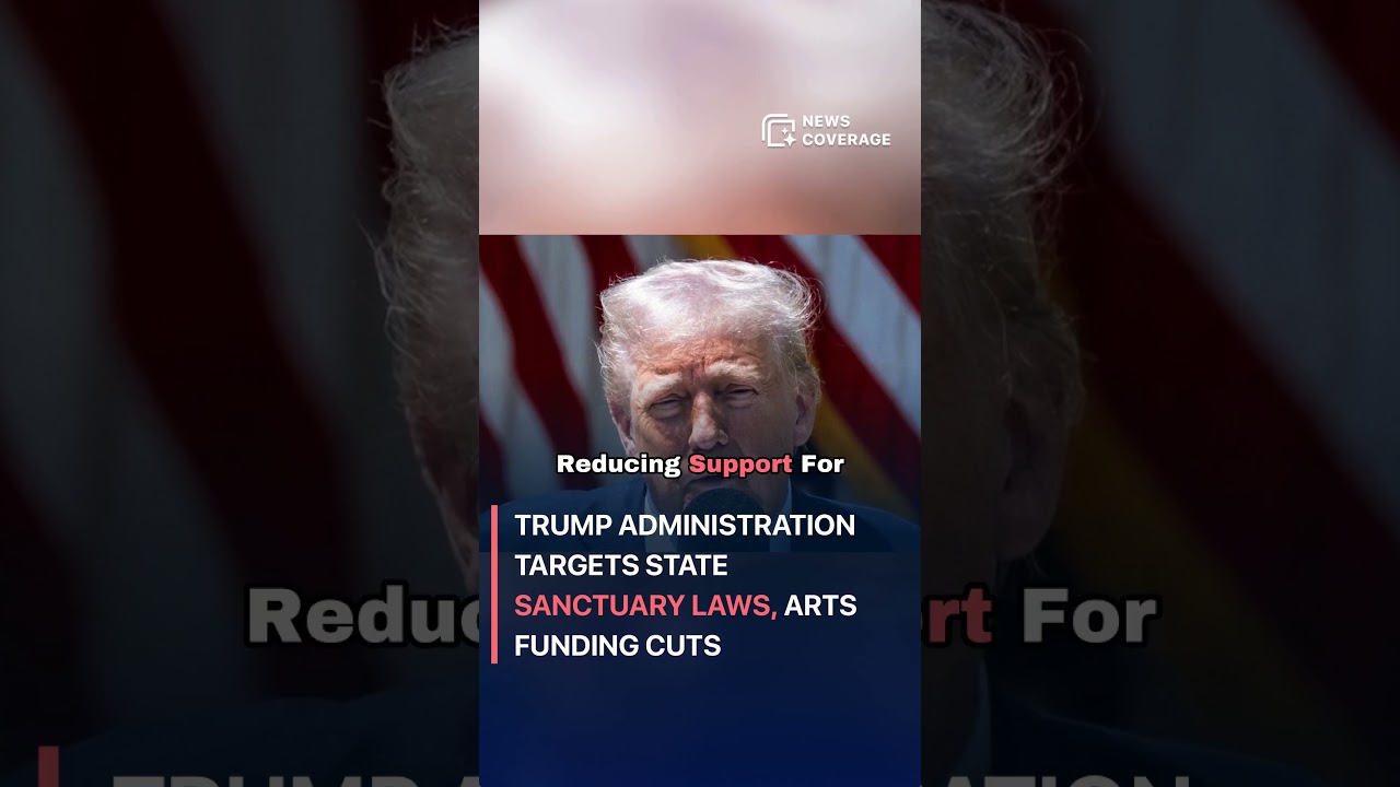 Trump Administration Targets State Sanctuary Laws, Arts Funding Cuts 