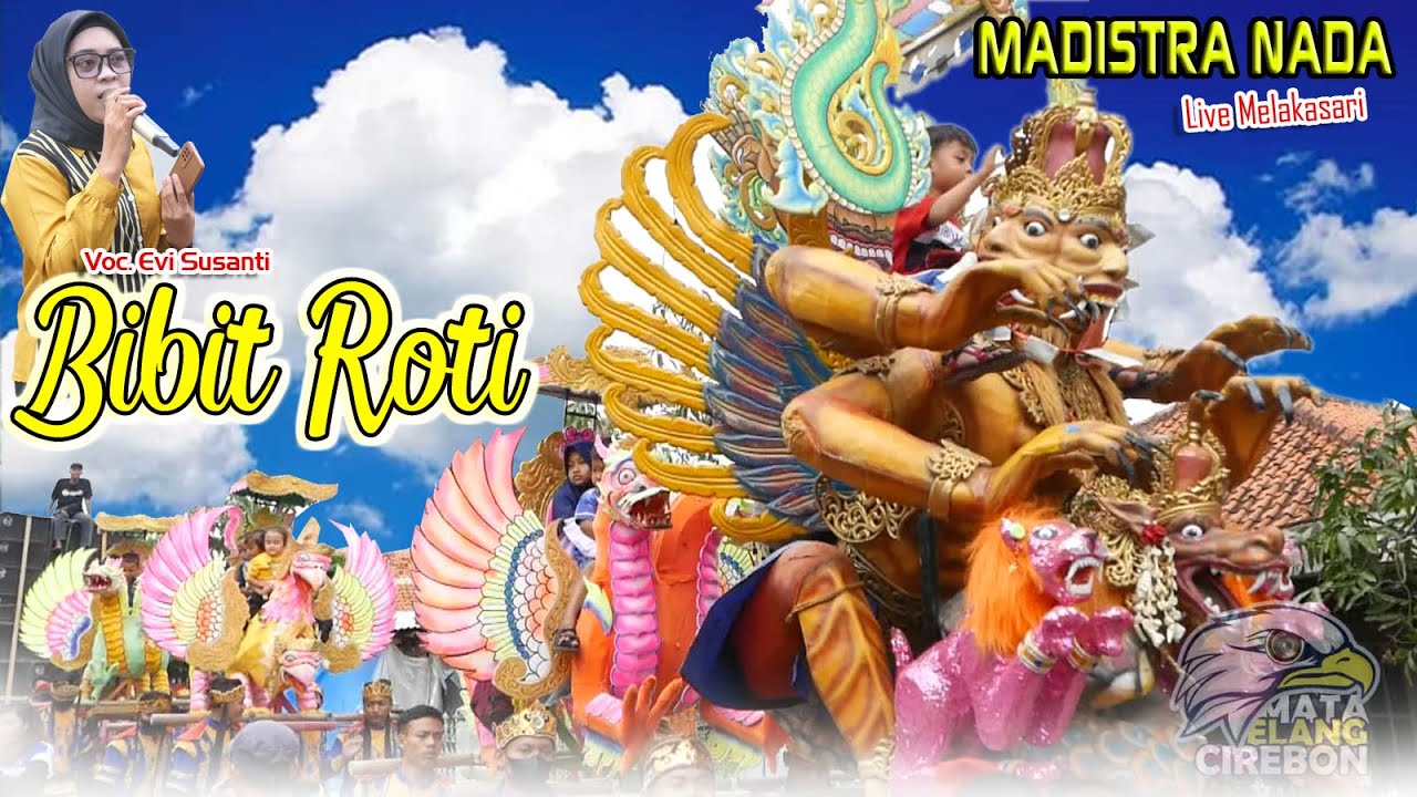 Bibit Roti - Burok MADISTRA NADA Voc. Evi Susanti || Live Melakasari ...
