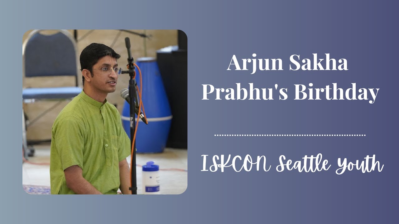 Arjun Sakha Prabhu's Birthday Wishes | ISKCON Seattle Youth