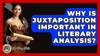 Why Is Juxtaposition Important In Literary Analysis - The Prose Path