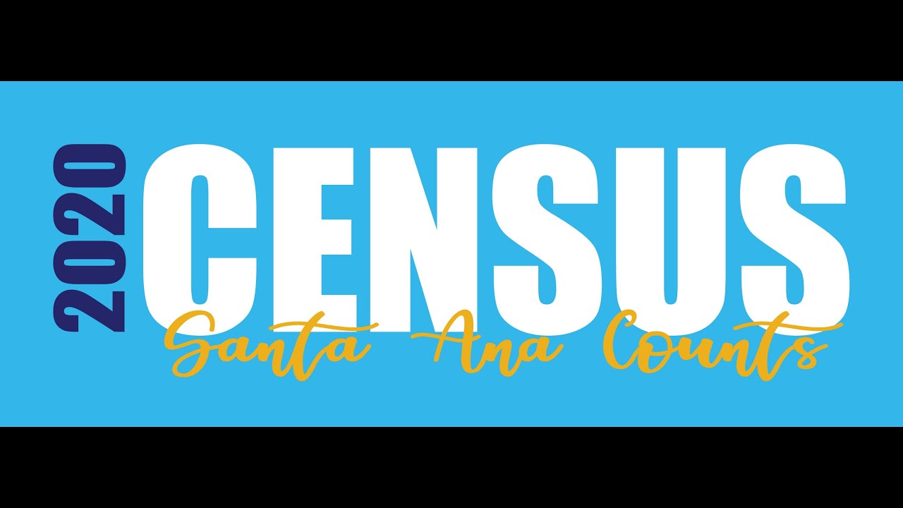 In 2020, you count. We count. Santa Ana counts. (2020Census)