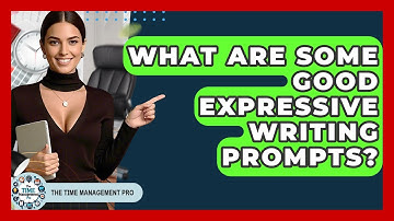 What Are Some Good Expressive Writing Prompts? - The Time Management Pro