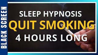 Sleep Hypnosis to Quit Smoking (4 Hour) Sleep Meditation - Black Screen