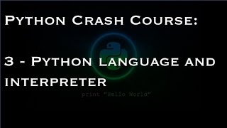 Python Crash Course: 3 - Python language and interpreter
