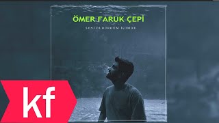 Ömer Faruk Çepi - Seni Öldürdüm İçimde Resimi