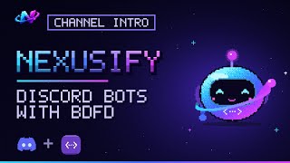 Nexusify Channel Intro | Discord Bot Programming with BDFD