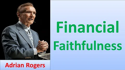Financial Faithfulness II Adrian Rogers 2021