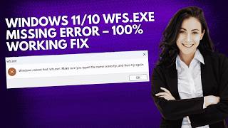 Windows 11/10 WFS.exe Missing Error – 100% Working Fix