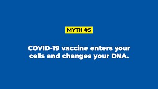 COVID-19 Vaccine Myth #5: The COVID-19 vaccine enters your cells and changes your DNA.