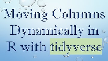 Moving Columns Dynamically in R with tidyverse