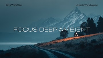 Cognitive Flow Beats - Ambient Deep Work Soundtrack for Productivity, Focus & Mental Clarity