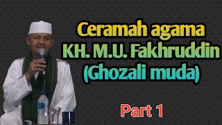 Ceramah KH. M.U. Fakhruddin (Ghozali muda) || Part 1