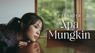 Bernadya - Apa Mungkin & 