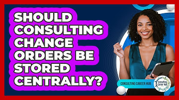 Should Consulting Change Orders Be Stored Centrally?