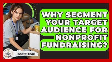 Why Segment Your Target Audience For Nonprofit Fundraising? - The Nonprofit Digest