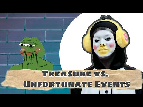 TREASURE vs. UNFORTUNATE EVENTS