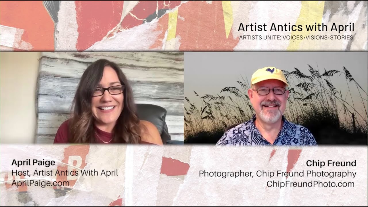 Artists Antics with April: Chip Freund –Photographer, Speaker, Printmaker & Environmentalist!