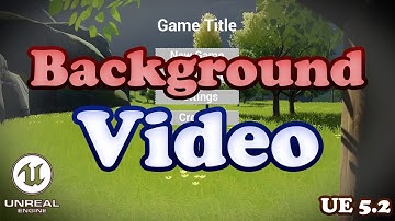 Video Background for Menu Tutorial - Unreal Engine 5.2